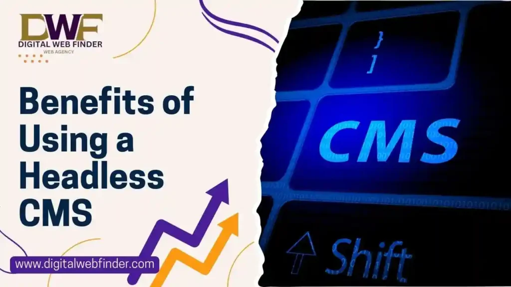 Benefits of Using a Headless CMS