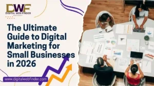 The Ultimate Guide to Digital Marketing for Small Businesses in 2026
