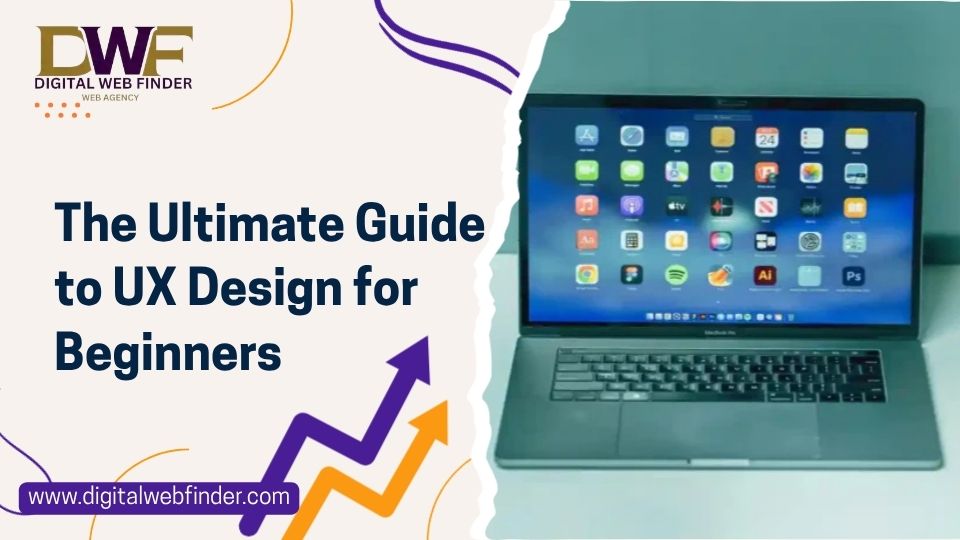 The Ultimate Guide to UX Design for Beginners