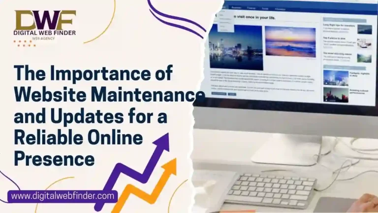 The Importance of Website Maintenance and Updates for a Reliable Online Presence – Digital Web Finder
