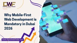 Why Mobile-First Web Development is Mandatory in Dubai 2026